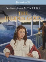 The Hidden Gold (American Girl Mysteries) - Sarah Masters Buckey, Sergio Giovine, Galia Bernstein