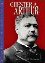 Chester A. Arthur - Ruth Tenzer Feldman