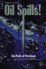 Oil Spills!: The Perils of Petroleum - Jane Duden, Susan Walker