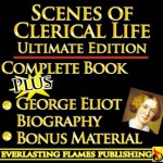 Scenes Of Clerical Life [Annotated] - George Eliot, Darryl Marks, George Willis Cooke, John Crombie Brown