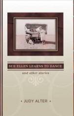 Sue Ellen Learns to Dance and Other Stories - Judy Alter