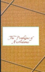 Prophecies of Nostradamus - Michel De Nostradame, Nostradamus