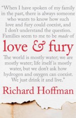 Love and Fury: A Memoir - Richard Hoffman