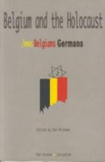 Belgium and the Holocaust: Jews, Belgians, Germans - Dan Michman, Dan Mikhman