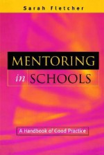 Mentoring in Schools - Sarah Fletcher, Fletcher Sarah (Lecturer and Researcher