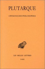 Oeuvres Morales, Tome XII-2 ; Opinions des philosophes - Plutarch, Guy Lachenaud