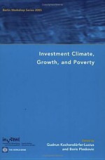 Investment Climate, Growth, and Poverty: Berlin Workshop Series 2005 - Gudrun Kochendorfer-Lucius, Boris Pleskovic