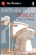 Toilet: How It Works - David Macaulay, Sheila Keenan