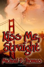 Kiss Me, Straight - Michael P. Thomas