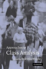 Approaches to Class Analysis - Erik Olin Wright