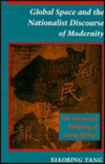 Global Space and the Nationalist Discourse of Modernity: The Historical Thinking of Liang Qichao - Xiaobing Tang