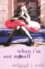 When I'm Not Myself - Deborah J. Wolf