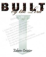 Built by the Lord - Edwin L. Crozier, James Wood