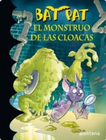 Bat Pat 5. El monstuo de las cloacas (Spanish Edition) - Roberto Pavanello