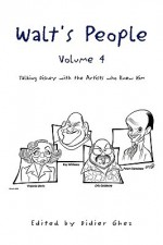 Walt's People, Volume 4: Talking Disney with the Artist Who Knew Him - Didier Ghez