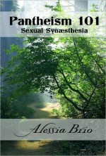 Pantheism 101: Sexual Synaesthesia - Alessia Brio