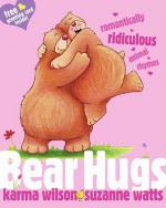 Bear Hugs: Romantically Ridiculous Animal Rhymes - Karma Wilson, Suzanne Watts