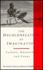 The Decolonization of Imagination: Culture, Knowledge and Power - Ian Nederveen Pieterse