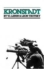 Kronstadt - Leon Trotsky, Vladimir Ilyich Lenin, John G. Wright, Pierre Frank