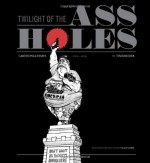 Twilight of the Assholes - Tim Kreider, Matt Taibbi