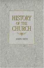 History of the Church of Jesus Christ of Latter-day Saints, Volume 2: Period 1 - Joseph Smith Jr., B.H. Roberts