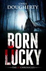 Born Lucky (The JD Chronicles) - Christine Dougherty