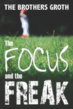 The Focus and the Freak - Simon Groth, Darren Groth