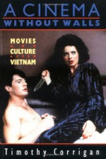 A Cinema Without Walls: Movies and Culture after Vietnam - Timothy Corrigan