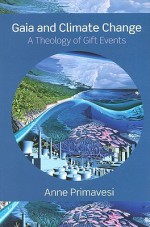 Gaia and Climate Change: A Theology of Gift Events - Anne Primavesi