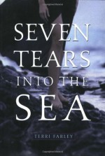 Seven Tears Into the Sea - Terri Farley