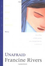 Unafraid: Mary - Francine Rivers