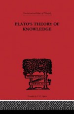 Plato's Theory of Knowledge (International Library of Philosophy) - Francis MacDonald Cornford