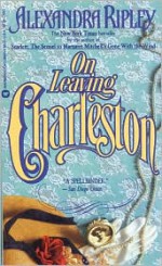 On Leaving Charleston - Alexandra Ripley