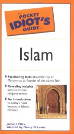 The Pocket Idiot's Guide to Islam - Jamal J. Elias, Nancy D. Lewis