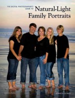 The Digital Photographer's Guide to Natural-Light Family Portraits - Jennifer George