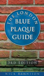 The London Blue Plaque Guide - Nick Rennison