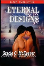 Eternal Designs - Gracie C. McKeever