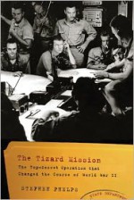 The Tizard Mission: The Top-Secret Operation That Changed the Course of World War II - Stephen Phelps