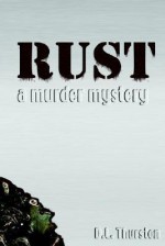 Rust: A Murder Mystery - DL Thurston