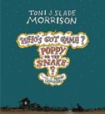 Who's Got Game?: Poppy Or The Snake? - Toni Morrison, Slade Morrison