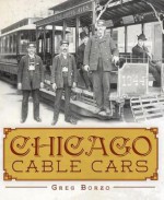 Chicago Cable Cars - Greg Borzo, Jacob Kaplan