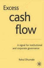 Excess Cash Flow: A Signal for Institutional and Corporate Governace - Rahul Dhumale