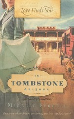 Love Finds You in Tombstone, Arizona - Miralee Ferrell