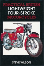 Practical British Lightweight Four-Stroke Motorcycles - Steve Wilson