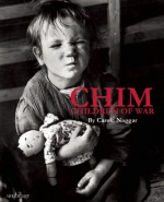 Chim: Children of War - Carole Naggar, David Seymour