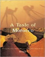 Taste of Morocco: Culture and Cuisine - Herve Amiard, Maria Seguin-Tsouli, Laurence Mouton