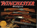 Winchester Shotguns - Dennis Adler, R.L. Wilson