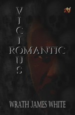 Vicious Romantic - Wrath James White