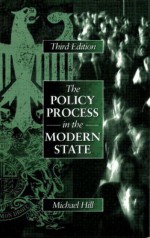 The Policy Process In The Modern State - Michael Hill