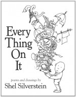 Every Thing on It - Shel Silverstein